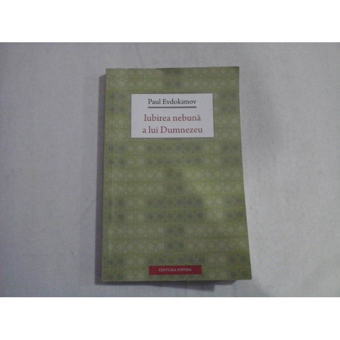IUBIREA NEBUNA A LUI DUMNEZEU - PAUL EVDOKIMOV